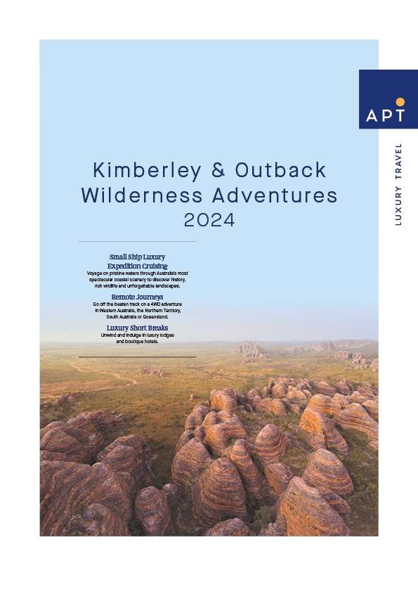 APT Kimberley and Outback Wilderness Adventures 2024 Brochure